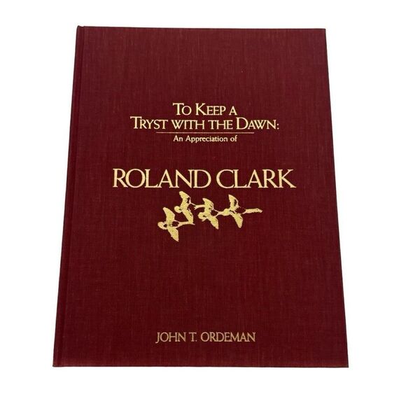 To Keep a Tryst with the Dawn: An Appreciate of Roland Clark ( Signed & Numbered